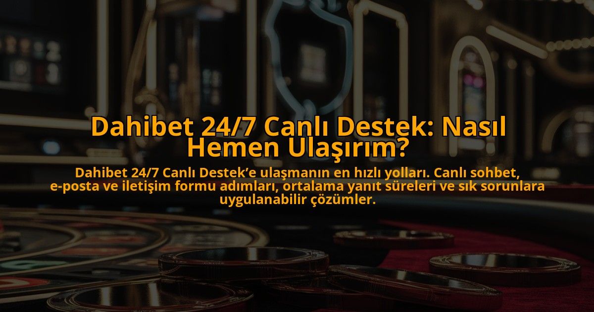 Dahibet-247-Canli-Destek-Nasil-Hemen-Ulasirim-overlay-1784397628.jpg