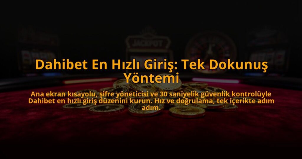 Dahibet-En-Hizli-Giris-Tek-Dokunus-Yontemi-overlay-1785082757.jpg