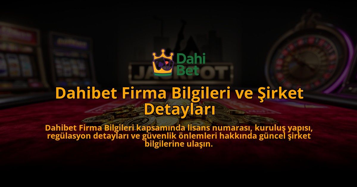 Dahibet-Firma-Bilgileri-ve-Sirket-Detaylari-overlay-1784394746.jpg