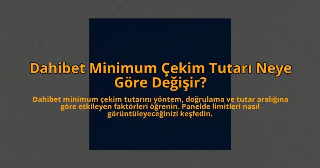 Dahibet-Minimum-Cekim-Tutari-Neye-Gore-Degisir-overlay-1785081043.jpg