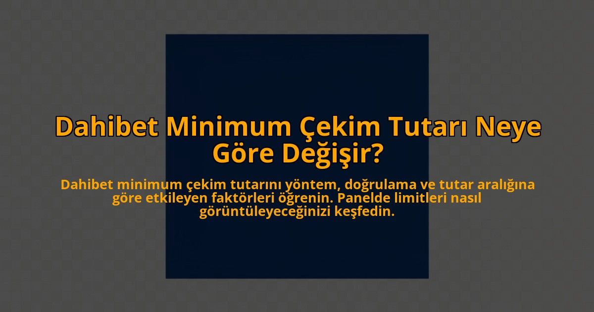 Dahibet-Minimum-Cekim-Tutari-Neye-Gore-Degisir-overlay-1785081043.jpg