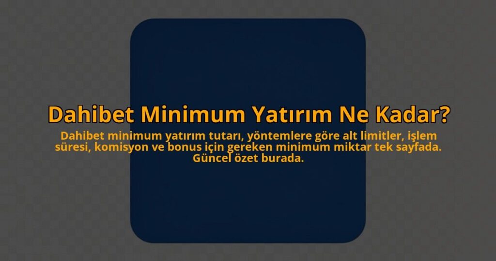 Dahibet-Minimum-Yatirim-Ne-Kadar-overlay-1784461730.jpg