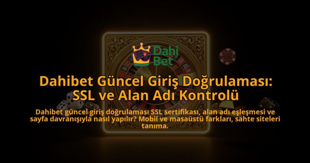 Dahibet-Guncel-Giris-Dogrulamasi-SSL-ve-Alan-Adi-Kontrolu-overlay-1786629786.jpg