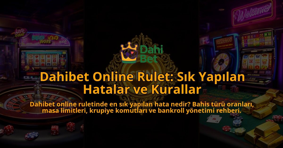 Dahibet-Online-Rulet-Sik-Yapilan-Hatalar-ve-Kurallar-overlay-1786629374.jpg