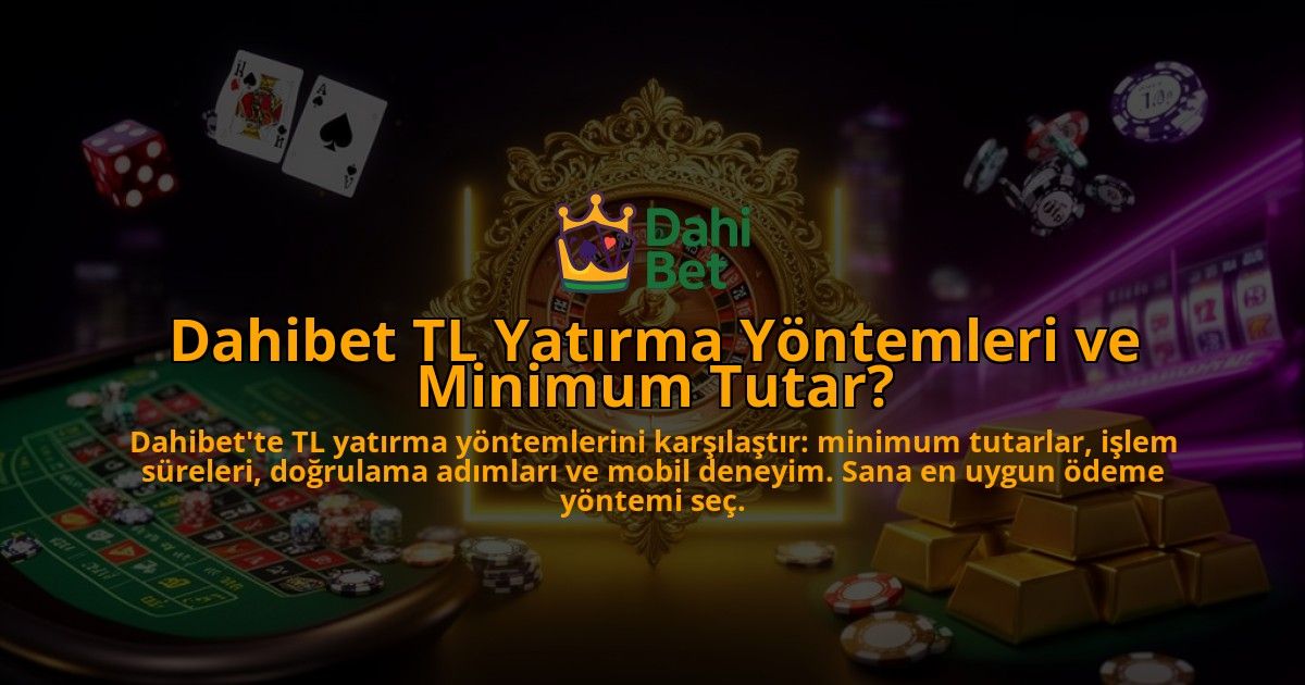 Dahibet-TL-Yatirma-Yontemleri-ve-Minimum-Tutar-overlay-1786632749.jpg